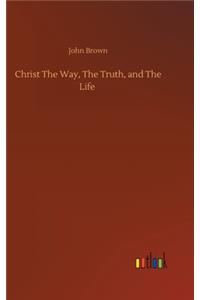 Christ The Way, The Truth, and The Life