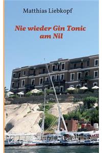Nie wieder Gin Tonic am Nil