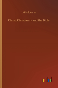 Christ, Christianity and the Bible