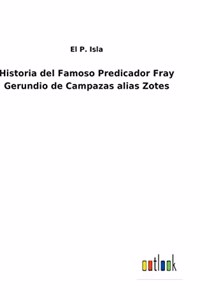 Historia del Famoso Predicador Fray Gerundio de Campazas alias Zotes