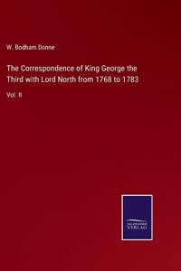 Correspondence of King George the Third with Lord North from 1768 to 1783