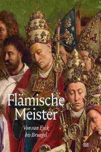 Flämische Meister | The Flemish Masters From Van Eyck to Bruegel (Bilingual edition)