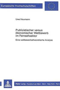 Publizistischer versus oekonomischer Wettbewerb im Fernsehsektor