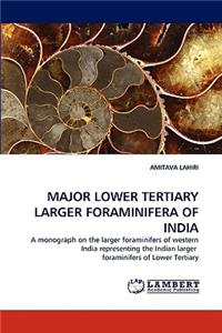Major Lower Tertiary Larger Foraminifera of India