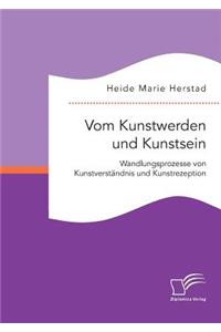 Vom Kunstwerden und Kunstsein. Wandlungsprozesse von Kunstverständnis und Kunstrezeption