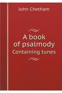 A Book of Psalmody Containing Tunes