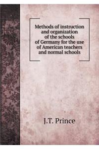 Methods of instruction and organization of the schools of Germany for the use of American teachers and normal schools