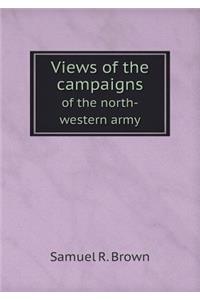 Views of the Campaigns of the North-Western Army