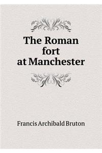 The Roman Fort at Manchester