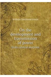 On the Development and Transmission of Power from Central Stations