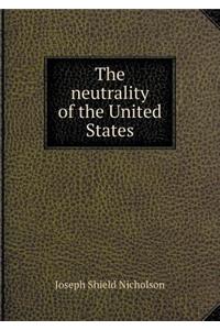 The Neutrality of the United States