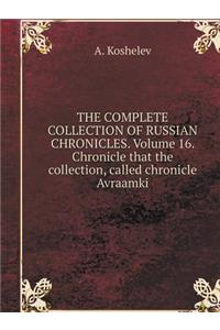 The Complete Collection of Russian Chronicles. Volume 16. Chronicle That the Collection, Called Chronicle Avraamki