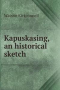 Kapuskasing, an historical sketch