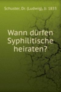 Wann durfen Syphilitische heiraten?