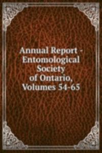 Annual Report - Entomological Society of Ontario, Volumes 54-65