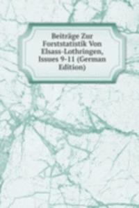 Beitrage Zur Forststatistik Von Elsass-Lothringen, Issues 9-11 (German Edition)
