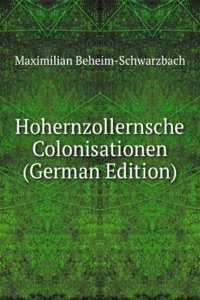 Hohernzollernsche Colonisationen (German Edition)
