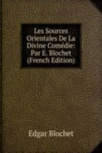 Les Sources Orientales De La Divine Comedie: Par E. Blochet (French Edition)