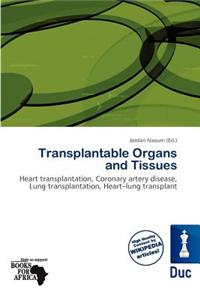Transplantable Organs and Tissues