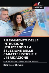 Rilevamento Delle Intrusioni Utilizzando La Selezione Delle Caratteristiche E l'Ibridazione