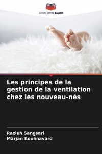 Les principes de la gestion de la ventilation chez les nouveau-nés