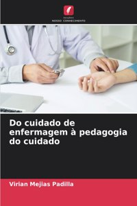 Do cuidado de enfermagem à pedagogia do cuidado
