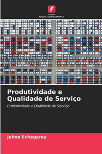 Produtividade e Qualidade de Serviço