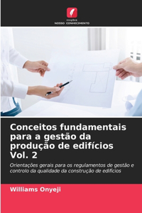 Conceitos fundamentais para a gestão da produção de edifícios Vol. 2