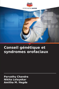 Conseil génétique et syndromes orofaciaux