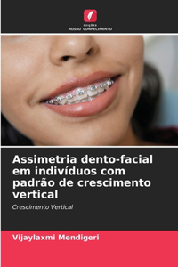 Assimetria dento-facial em indivíduos com padrão de crescimento vertical