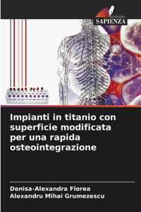 Impianti in titanio con superficie modificata per una rapida osteointegrazione