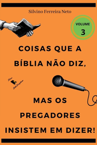 Coisas Que A Bíblia Não Diz, Mas Os Pregadores Insistem Em