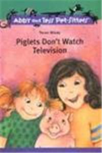 Abby And Tess Pet-Sitters: Piglets Don'T Watch Television