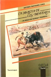 La dinastia de los Bienvenida: Un siglo de gloria y tragedia (Coleccion Temas) (Spanish Edition)