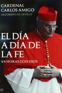 El dia a dia de la fe : 24 horas con Dios