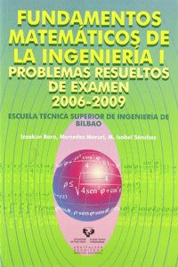 Fundamentos matematicos de la ingenieria I: Problemas resueltos de examen 2006-2009
