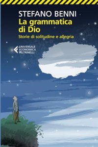 La grammatica di Dio. Storie di solitudine e allegria (Italian Edition)