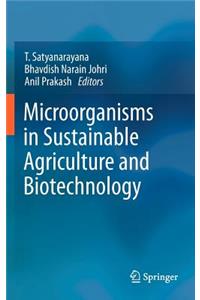 Microorganisms in Sustainable Agriculture and Biotechnology