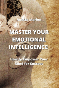 Master Your Emotional Intelligence
