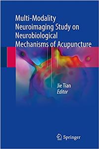 Multi-Modality Neuroimaging Study on Neurobiological Mechanisms of Acupuncture