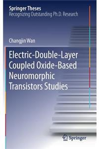 Electric-Double-Layer Coupled Oxide-Based Neuromorphic Transistors Studies