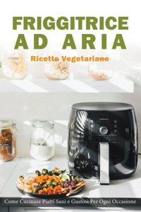 Friggitrice ad Aria