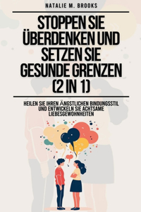 Stoppen Sie Überdenken und setzen Sie gesunde Grenzen (2 in 1)
