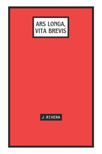 Ars Longa, Vita Brevis