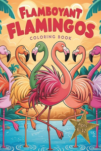 Flamboyant Flamingos Coloring Book For Kids