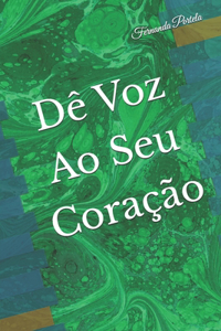 Dê Voz Ao Seu Coração