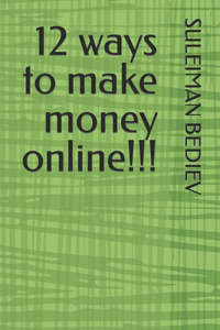 12 ways to make money online!!!
