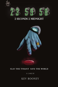 23 59 58: 2 Seconds 2 Midnight: Slay the Tyrant; Save the World