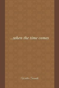 ...when the time comes