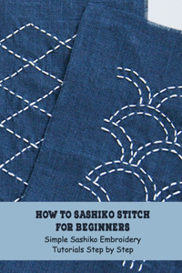 How to Sashiko Stitch for Beginners